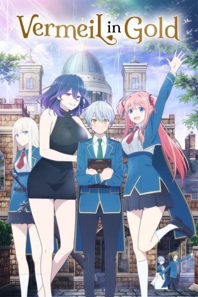 Vermeil in Gold: A Desperate Magician Barges Into the Magical World Alongside the Strongest Calamity - Season 1